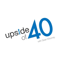 Upside of 40 with Sean Mooney podcast