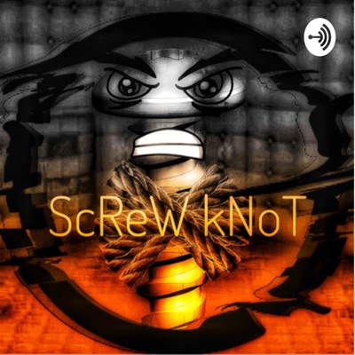Screw Knot:ScReW kNoT