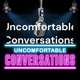 Uncomfortable Conversations 