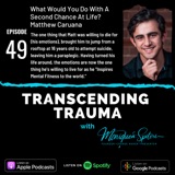 Episode 49 - Matt Caruana - What Would You Do with A Second Chance at Life