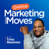 Online Marketing Moves with Tony Resonno - Tony Resonno