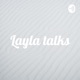 Layla talks