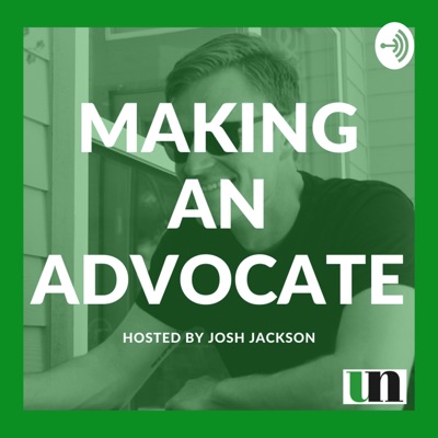 Making an Advocate: Hosted by Josh Jackson