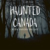 HAUNTED CANADA 🍁 Ghosts, Hauntings, True Crimes & Mysteries artwork