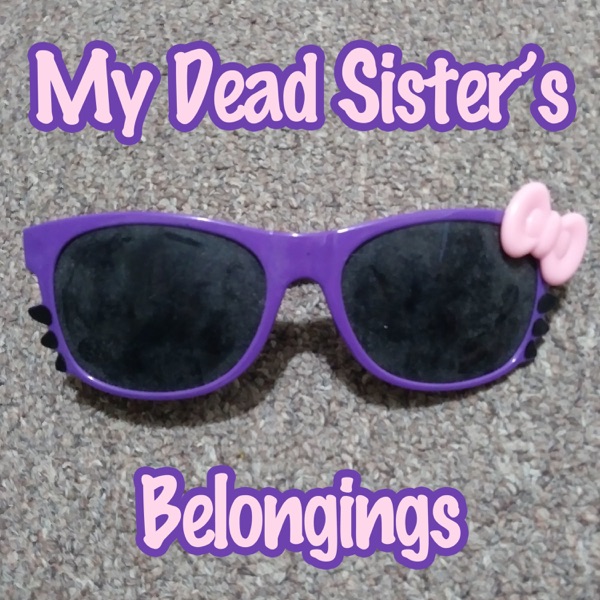 My Dead Sister's Belongings