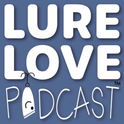 Lure Love Podcast