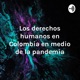 Los derechos humanos en Colombia en medio de la pandemia