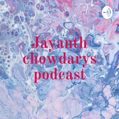 Jayanth chowdarys podcast