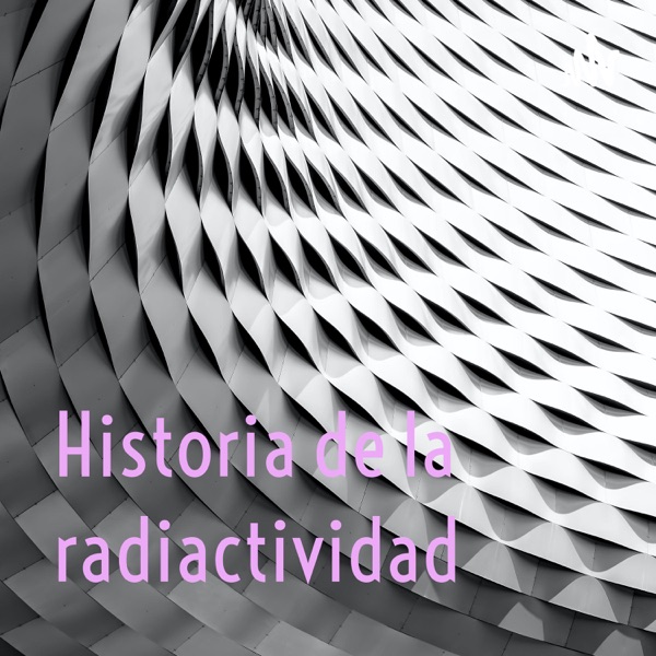 Historia de la radiactividad