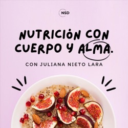 Nutrición con cuerpo y alma con Juliana Nieto