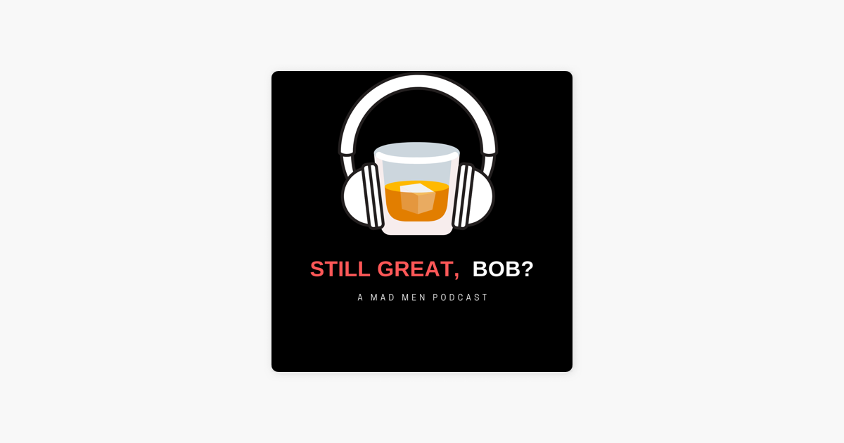 Still Great, Bob?: A Mad Men Podcast: Season 4, Episode 6