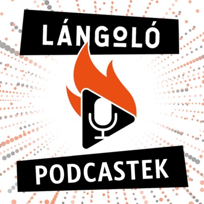 Lángoló Podcastek:Lángoló Podcastek