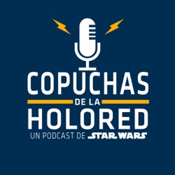 Copuchas de la Holored - Un Podcast de Star Wars