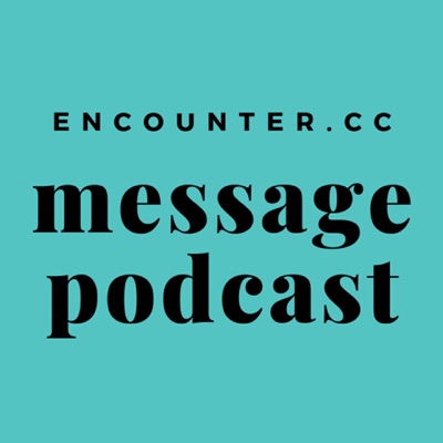 Encounter Message Podcast