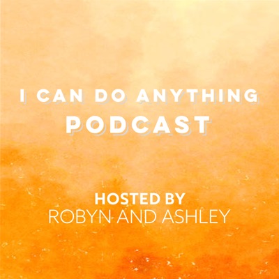 I Can Do Anything Podcast:Robyn Steckel
