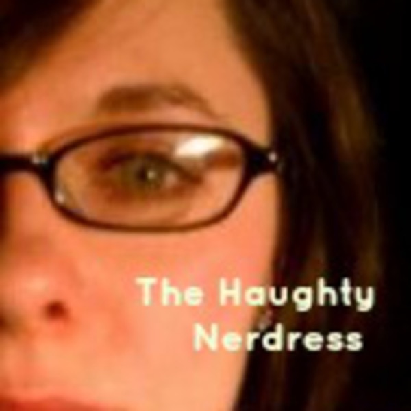 The Haughty Nerdress Podcast