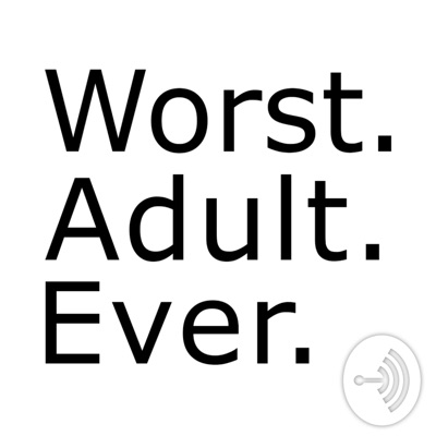 Worst.Adult.Ever.