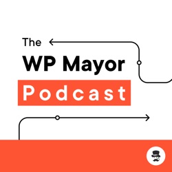 Introducing The WP Mayor Podcast