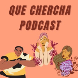 Que chercha podcast