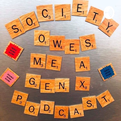 Society Owes Me A Gen-X Podcast: The 90s