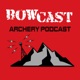 Bowcast Podcast -  An archery and bowhunting podcast.