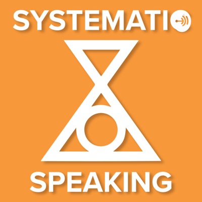 Systematic Speaking Podcast Systematic Speaking Podcast