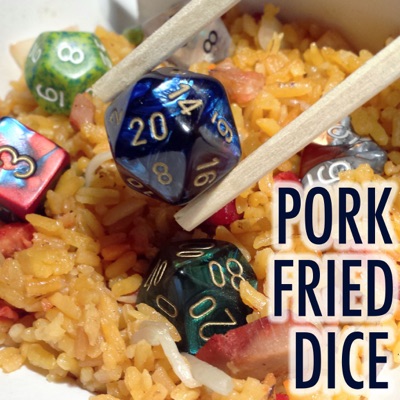 Pork Fried Dice - A Dungeons & Dragons Podcast Pork Fried Dice - A Dungeons & Dragons Podcast