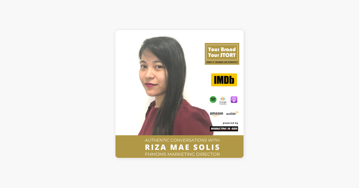 Your Brand, Your Story: Authentic Conversations with Riza Mae Solis,  Marketing Director of FHMoms i Apple Podcasts