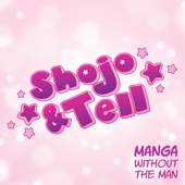 Shojo & Tell: A Manga Podcast - Ashley McDonnell