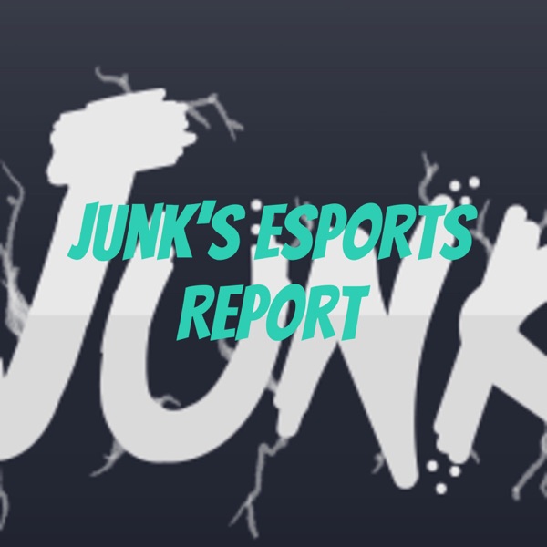 Junk's Esports Report