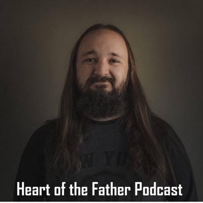 Heart of the Father Podcast