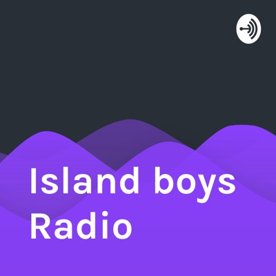 Island boys Radio