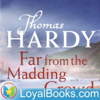 Far From the Madding Crowd by Thomas Hardy - Loyal Books