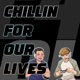 Chillin for Our Lives Podcast