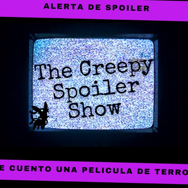 The Creepy Spoiler Show