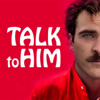 Talk to Him - Him