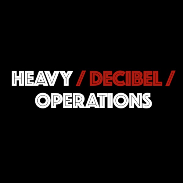 Heavy Decibel Operations