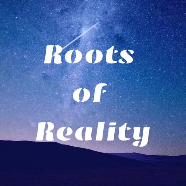 Roots of Reality