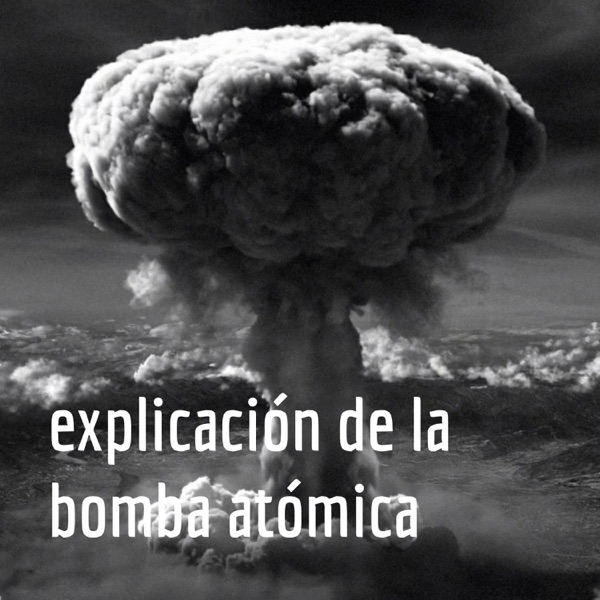 explicación de la bomba atómica 