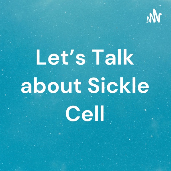 Let’s Talk about Sickle Cell😊 Artwork