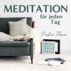 Meditation für jeden Tag - Dein Podcast für geführte Meditationen und Entspannung