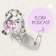 Flora Podcast