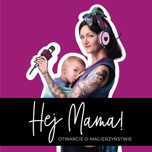 Hej Mama - otwarcie o macierzyństwie