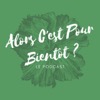 Alors C'est Pour Bientôt ?