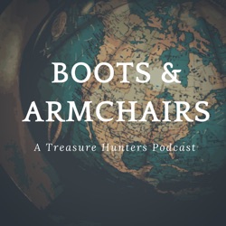 Introducing Boots and Armchairs: A Treasure Hunters Podcast