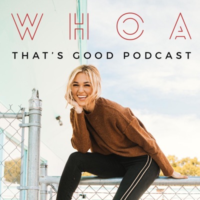 WHOA That's Good Podcast WHOA That's Good Podcast