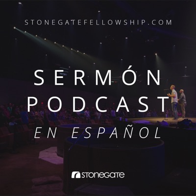 Stonegate Sermon Podcast en Español