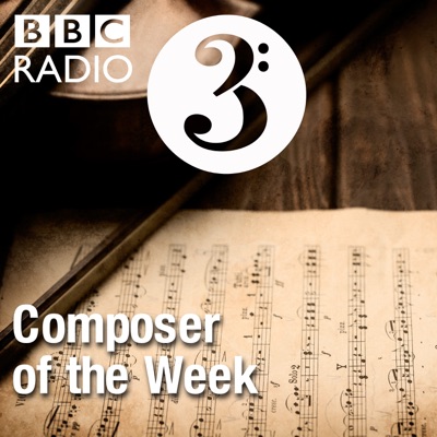 Composer of the Week:BBC Radio 3