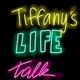 Tiffany’s Life Talk