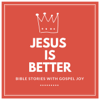 Jesus is Better: Bible Stories with Gospel Joy - Alicia Yoder